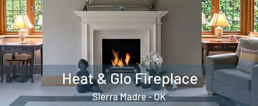Heat & Glo Fireplace Sierra Madre - OK