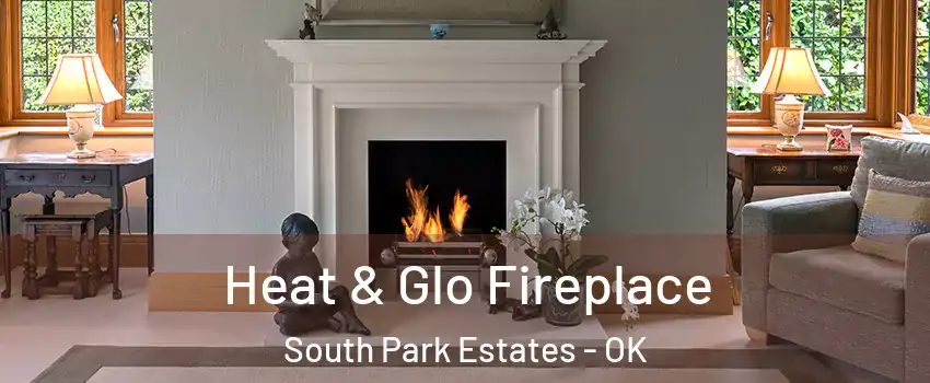 Heat & Glo Fireplace South Park Estates - OK