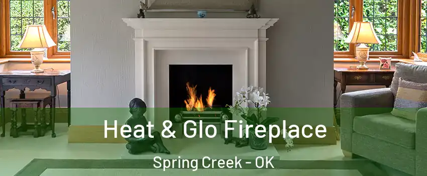Heat & Glo Fireplace Spring Creek - OK