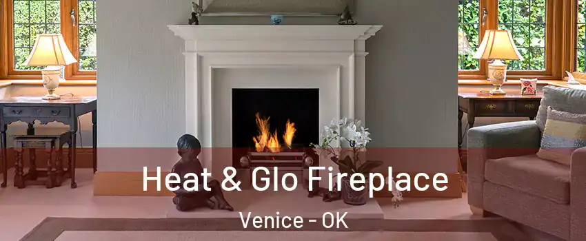 Heat & Glo Fireplace Venice - OK