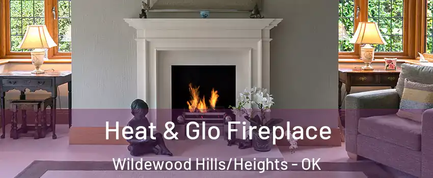 Heat & Glo Fireplace Wildewood Hills/Heights - OK