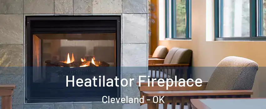 Heatilator Fireplace Cleveland - OK
