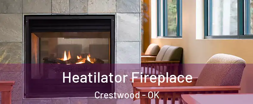 Heatilator Fireplace Crestwood - OK