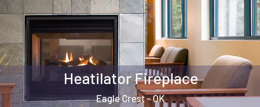 Heatilator Fireplace Eagle Crest - OK