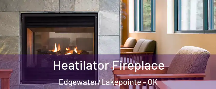Heatilator Fireplace Edgewater/Lakepointe - OK