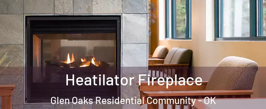 Heatilator Fireplace Glen Oaks Residential Community - OK