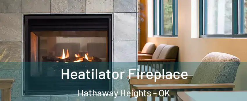 Heatilator Fireplace Hathaway Heights - OK