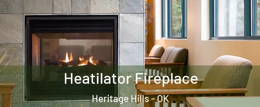 Heatilator Fireplace Heritage Hills - OK