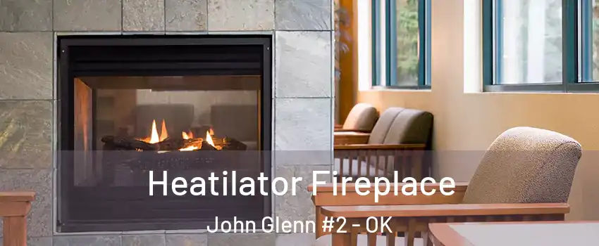 Heatilator Fireplace John Glenn #2 - OK