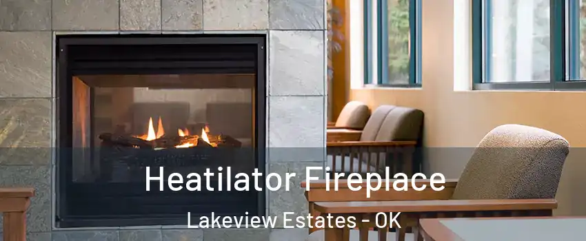 Heatilator Fireplace Lakeview Estates - OK