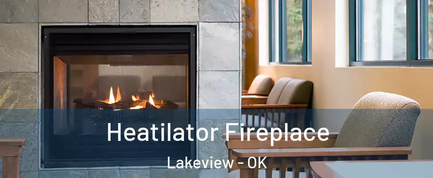 Heatilator Fireplace Lakeview - OK