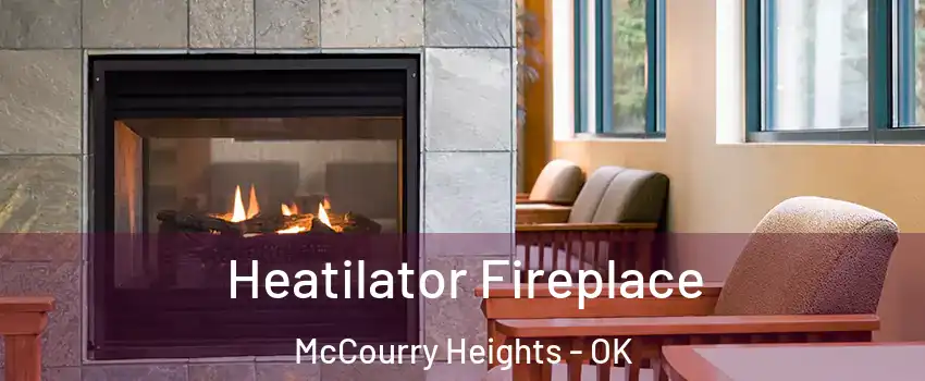 Heatilator Fireplace McCourry Heights - OK