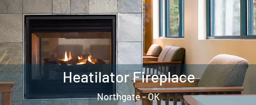 Heatilator Fireplace Northgate - OK