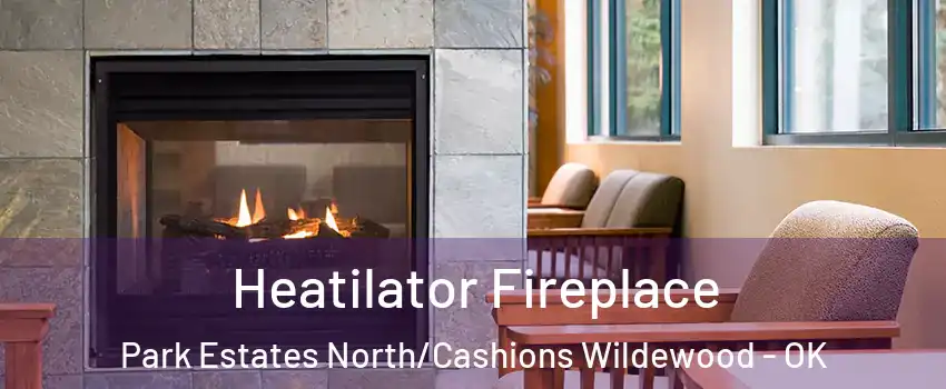 Heatilator Fireplace Park Estates North/Cashions Wildewood - OK