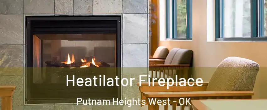 Heatilator Fireplace Putnam Heights West - OK