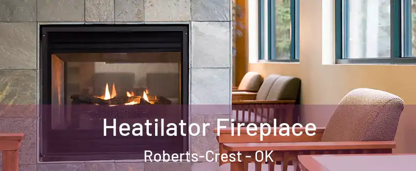 Heatilator Fireplace Roberts-Crest - OK