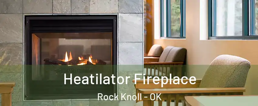 Heatilator Fireplace Rock Knoll - OK