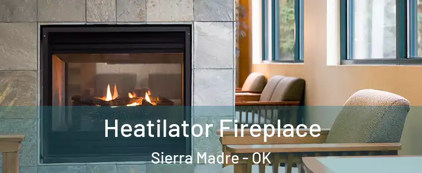 Heatilator Fireplace Sierra Madre - OK