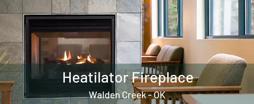Heatilator Fireplace Walden Creek - OK