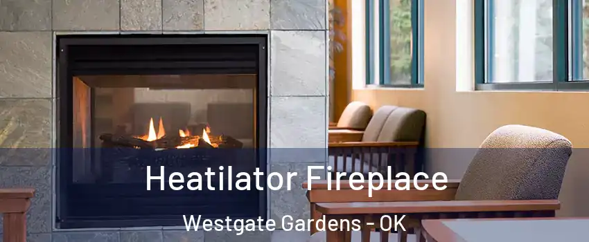 Heatilator Fireplace Westgate Gardens - OK