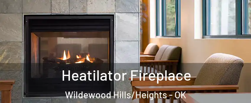 Heatilator Fireplace Wildewood Hills/Heights - OK