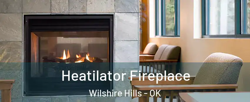 Heatilator Fireplace Wilshire Hills - OK