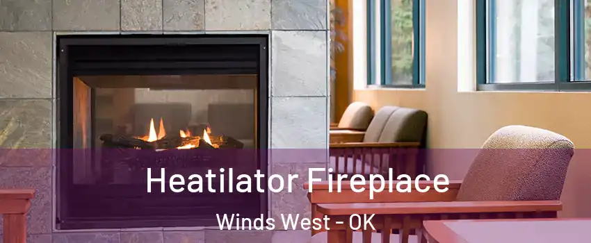 Heatilator Fireplace Winds West - OK