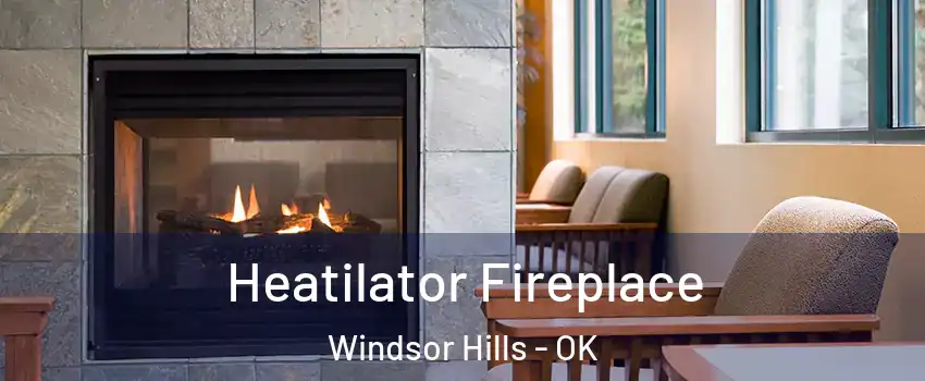 Heatilator Fireplace Windsor Hills - OK