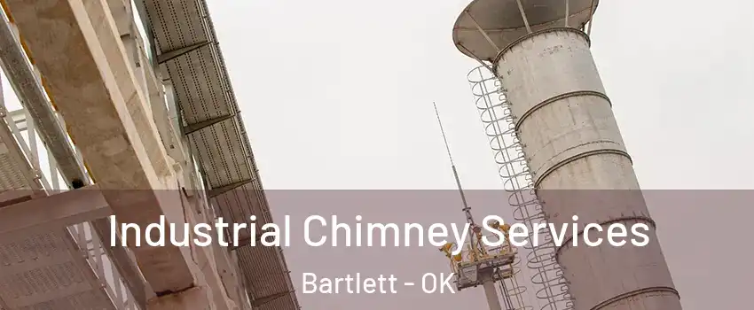 Industrial Chimney Services Bartlett - OK