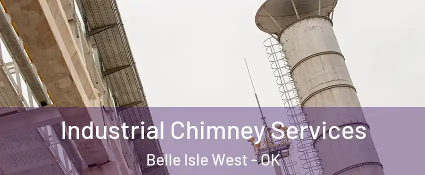 Industrial Chimney Services Belle Isle West - OK