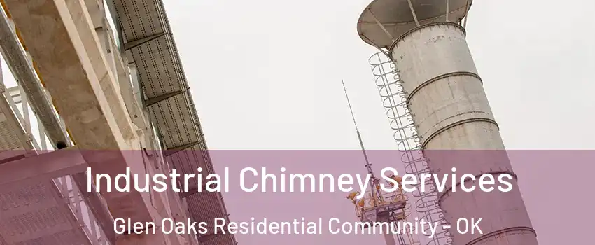 Industrial Chimney Services Glen Oaks Residential Community - OK