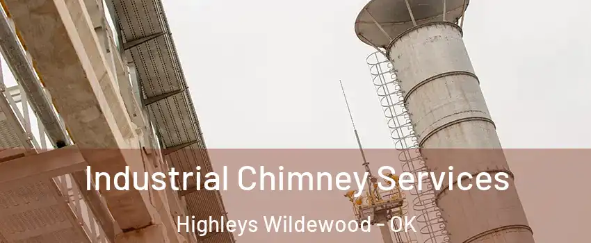 Industrial Chimney Services Highleys Wildewood - OK