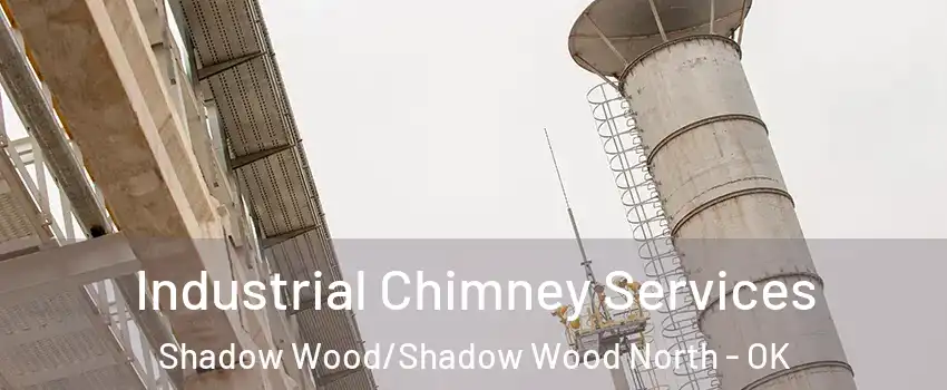 Industrial Chimney Services Shadow Wood/Shadow Wood North - OK