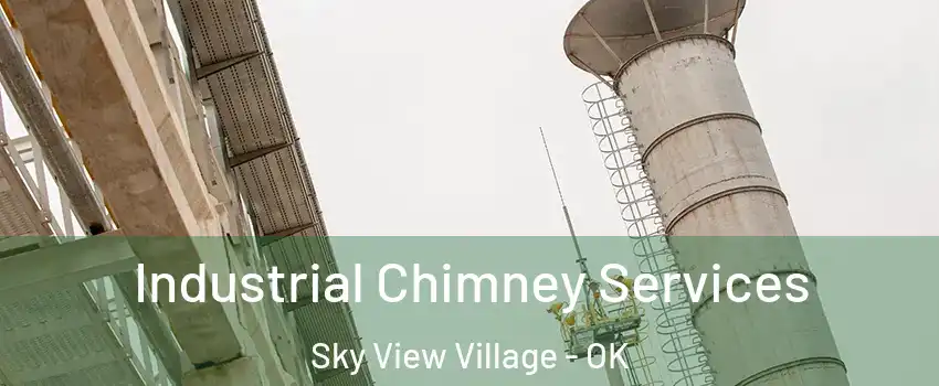 Industrial Chimney Services Sky View Village - OK