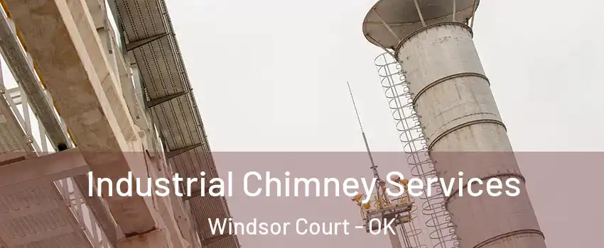 Industrial Chimney Services Windsor Court - OK