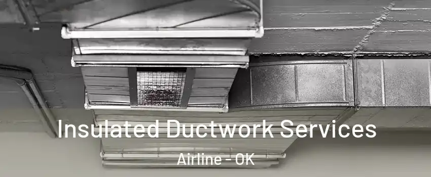 Insulated Ductwork Services Airline - OK