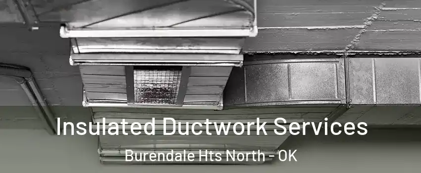Insulated Ductwork Services Burendale Hts North - OK