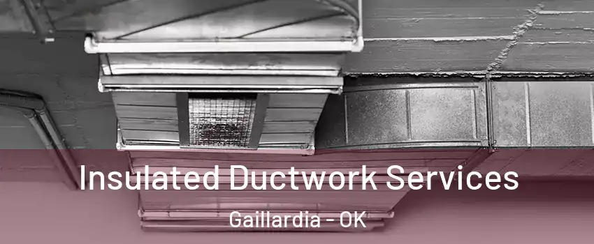 Insulated Ductwork Services Gaillardia - OK