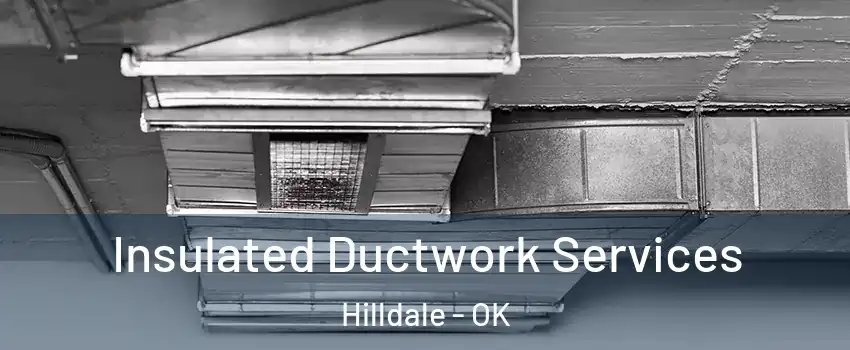 Insulated Ductwork Services Hilldale - OK
