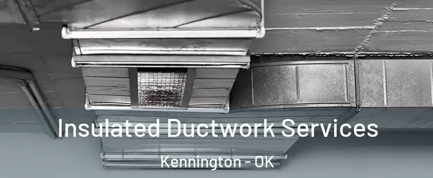 Insulated Ductwork Services Kennington - OK