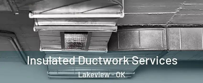 Insulated Ductwork Services Lakeview - OK