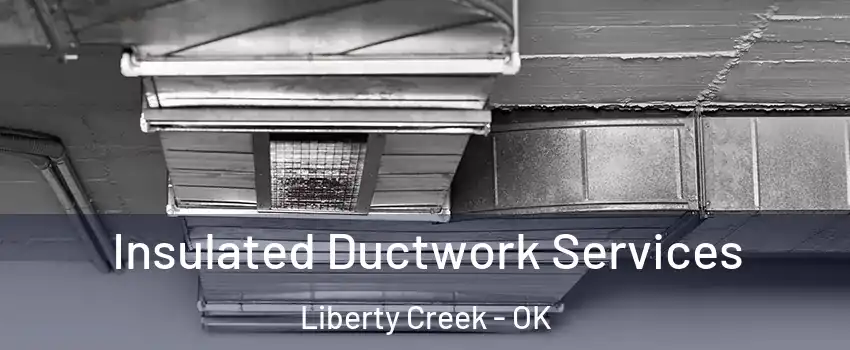 Insulated Ductwork Services Liberty Creek - OK