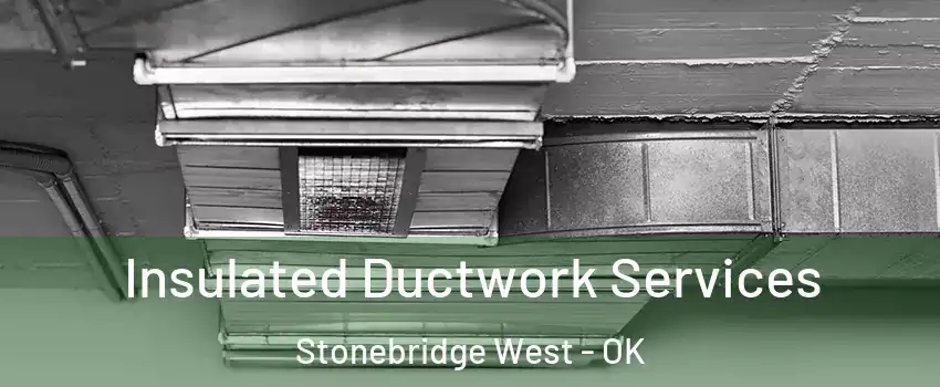Insulated Ductwork Services Stonebridge West - OK