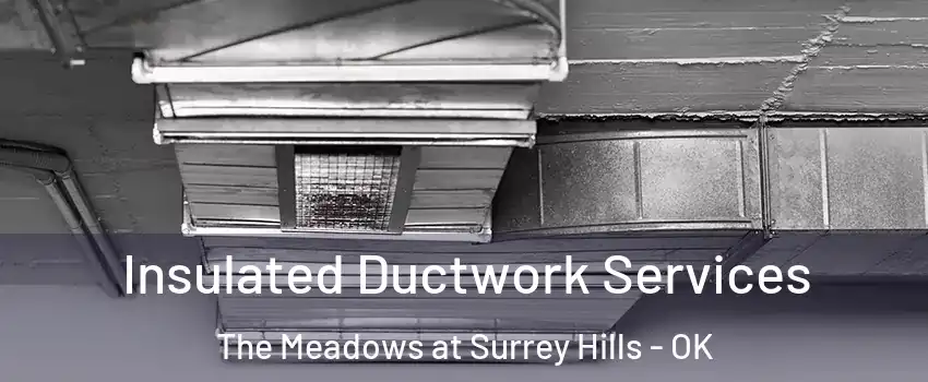 Insulated Ductwork Services The Meadows at Surrey Hills - OK