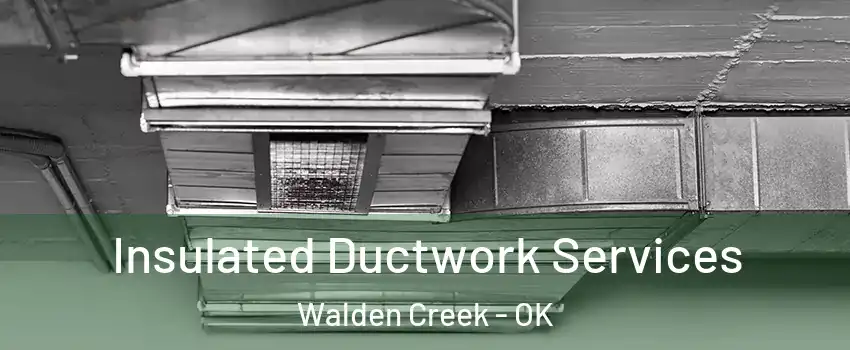 Insulated Ductwork Services Walden Creek - OK