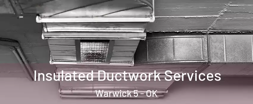 Insulated Ductwork Services Warwick 5 - OK