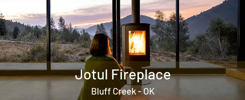 Jotul Fireplace Bluff Creek - OK
