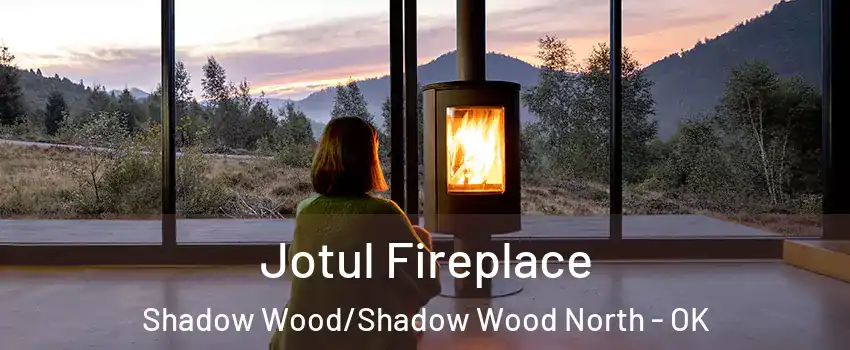 Jotul Fireplace Shadow Wood/Shadow Wood North - OK