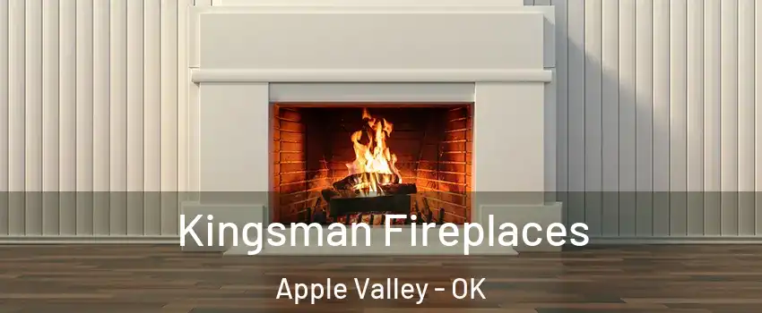 Kingsman Fireplaces Apple Valley - OK