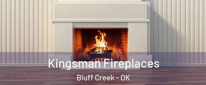 Kingsman Fireplaces Bluff Creek - OK
